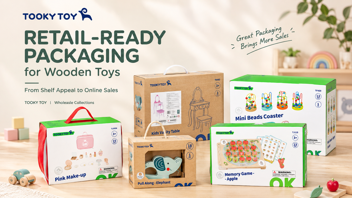 Retail-Ready Packaging for Wooden Toys: From Shelf Appeal to Online Sales